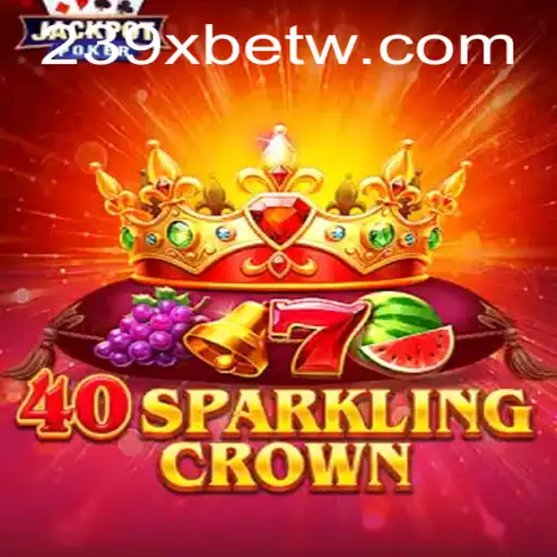 Descubra a Emoção de 40SparklingCrown no Mundo de 239Xbet.com
