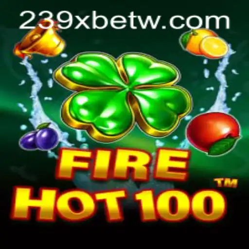 Explorando a Emoção do Jogo FireHot100 em 239Xbet.com